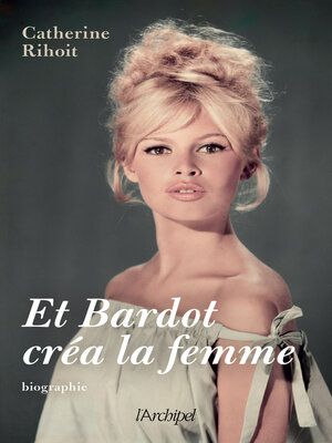 cover image of Et Bardot créa la femme